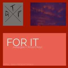 Keiairgee - For it Ft. Rovert Nayr (Beat By Ty Rose)
