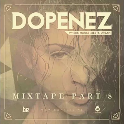 Dopenez - The Mixtape Part 8 (Official)
