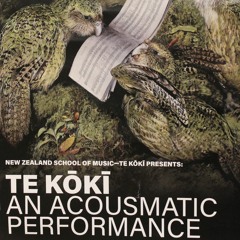 Te Kōkī - An Acousmatic Performance 2017