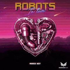 Maurice West - Robots In Love (Extended Mix)