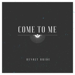 Benoit Bride - Come To Me (radio edit) - Extrait