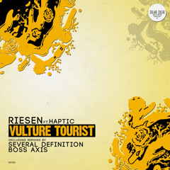 Riesen feat. Haptic . Vulture Tourist (Boss Axis Remix) Snippet *OUT NOW on Dear Deer Records