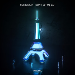 Solberjum - Don't Let Me Go [FREE DOWNLOAD]