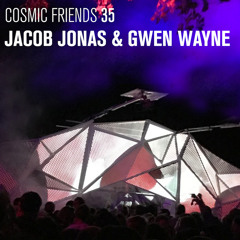 COSMIC FRIENDS 35 - JACOB JONAS & GWEN WAYNE