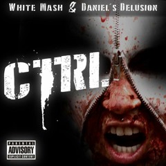 CTRL (Daniel's Delusion & White Mash)