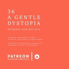 36 - A Gentle Dystopia