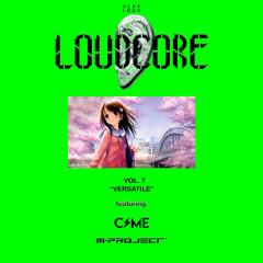 Alby Loud presents: Loudcore Mix Vol.7: Versatile 💫 ft. CSME & M-Project (January 20, 2018)