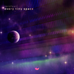 ZeroFears - Every Tiny Space