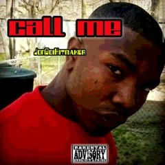 Call Me (Produced by Jonboihitmaker)