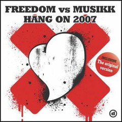 Freedom Vs Musikk - Hang On 2007(Snapback Remix)