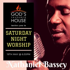 SATURDAY NIGHT WORSHIP - NATHANIEL BASSEY