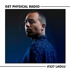 Get Physical Radio #337 (Guestmix by Laolu)