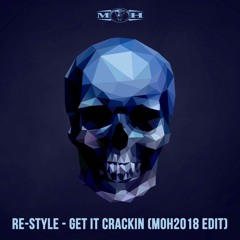 Re-Style - Get It Crackin (MOH2018 Edit)[MOHDIGI239]