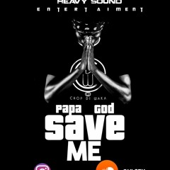 PapA GoD SavE Me