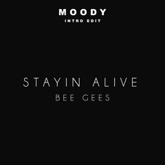 Stayin' Alive - Bee Gees (MOODY INTRO EDIT)
