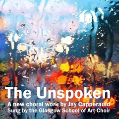 'The Unspoken' - Jay Capperauld and Edwin Morgan