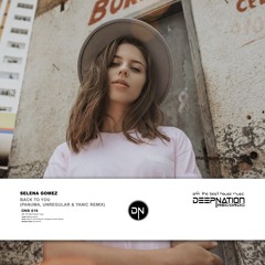 Selena Gomez - Back To You (Panuma, Unregular, Yanic Remix) [DNS019]