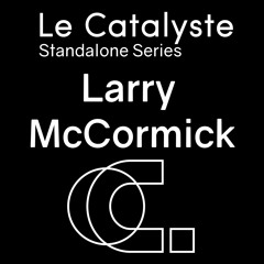 Le  Catalyste Standalone: Larry McCormick/Exzakt - (US/Monotone) - Electro