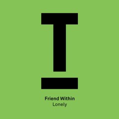 Friend Within – Lonely (BBC Radio 1, Danny Howard) – Out now!