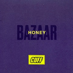 CUFFFREE014: Bazaar - Honey (Original Mix) [CUFF] (FREE DOWNLOAD)