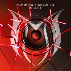 Adip Kiyoi & Dirkie Coetzee - Aurora (Original Mix)