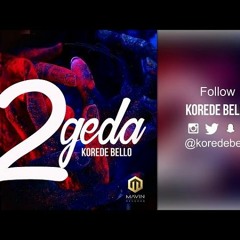 Korede Bello -  2geda
