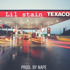 Lil Stain - Texaco Prod. By Nape