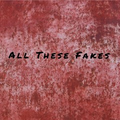 All These Fakes (Prod. Mubz Got Beats)