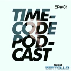 Timecode Podcast EP#1 (By Bertollo)