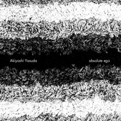 absolute ego / Akiyoshi Yasuda