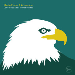 PREMIERE : Martin Eyerer & Ackermann - Don't change (feat. Thomas Gandey) [Ignite!]