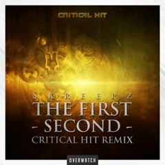 Skreepz - The First Second (Critical Hit Remix)