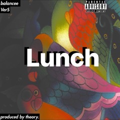 “Lunch” feat. Balancee (prod. theory.)