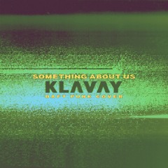 Klavay - Something About Us (Daft Punk Cover)