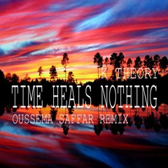 K Theory - Time Heals Nothing (Oussema Saffar Extended Remix)