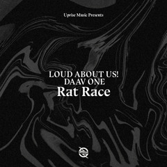 LOUD ABOUT US! x Daav One - Rat Race