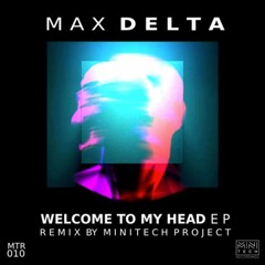 MTR010 Max Delta - Welcome To My Head EP (Feat. Minitech Project remix)