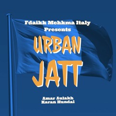Urban Jatt (Unreleased) -  Karan Hundal Ft Amar Aulakh