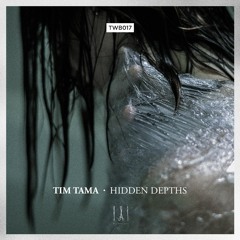 Tim Tama - Hidden Depths EP [TWB017]