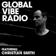 Global Vibe Radio 113 Feat. Christian Smith (Tronic) Live at Resest Club, Zaragoza Spain