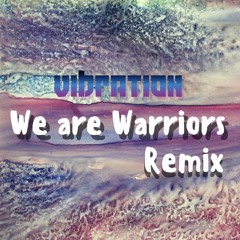 Warriors - We Are Warriors (Vibration remix) ★FREE DOWNLOAD★
