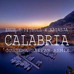 Enur X Pitbull X Natasja - Calabria (Oussema Saffar Remix)