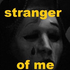 Stranger Of Me