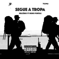 Segue a Tropa - Helcírio (ft Nuno Pontas)