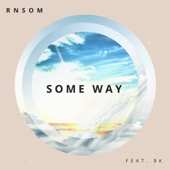 Some Way (feat. $K)