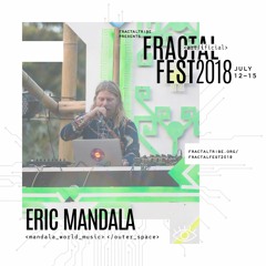 Ep. 3 - Fractalfest 2018 minimix - Eric Mandala