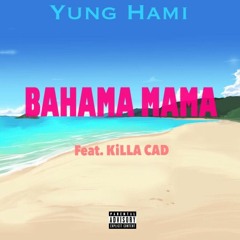BAHAMA MAMA Feat. KiLLA CAD (Prod. ChieferMatt)