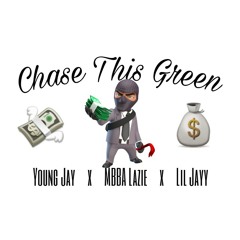 Young Jay x MBBA Lazie x Lil Jayy - Chase This Green ( Official Audio)