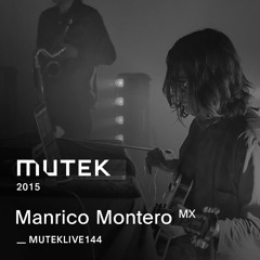 MUTEKLIVE144 - Manrico Montero