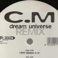 C.M. - Dream Universe (2K18 renaissance mix)